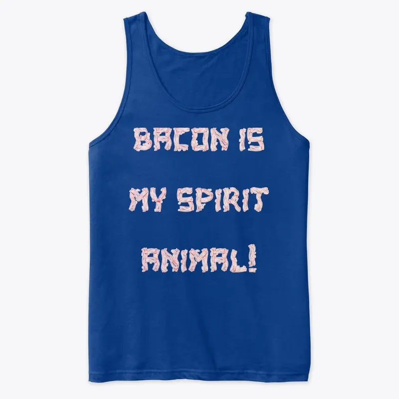 BACON IS MY SPIRIT ANIMAL