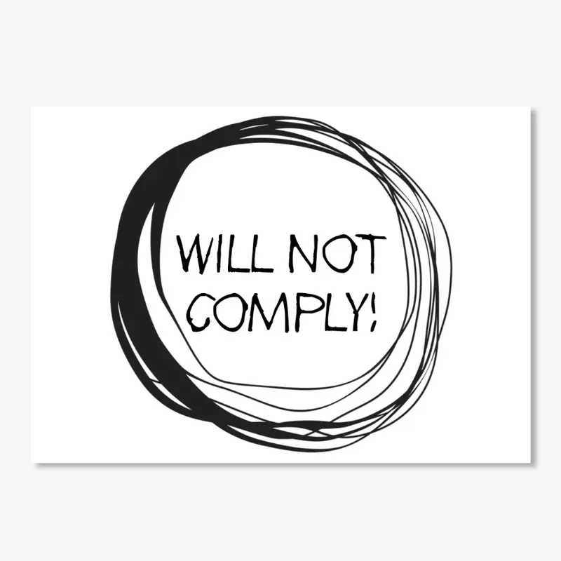 WILL NOT COMPLY!