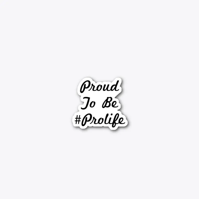 Proud To Be Prolife