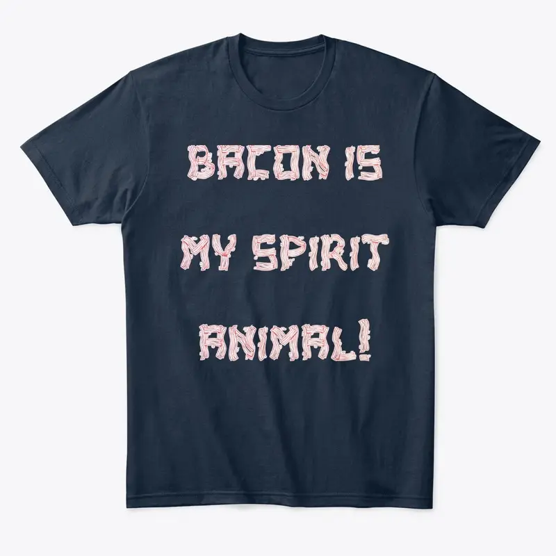 BACON IS MY SPIRIT ANIMAL