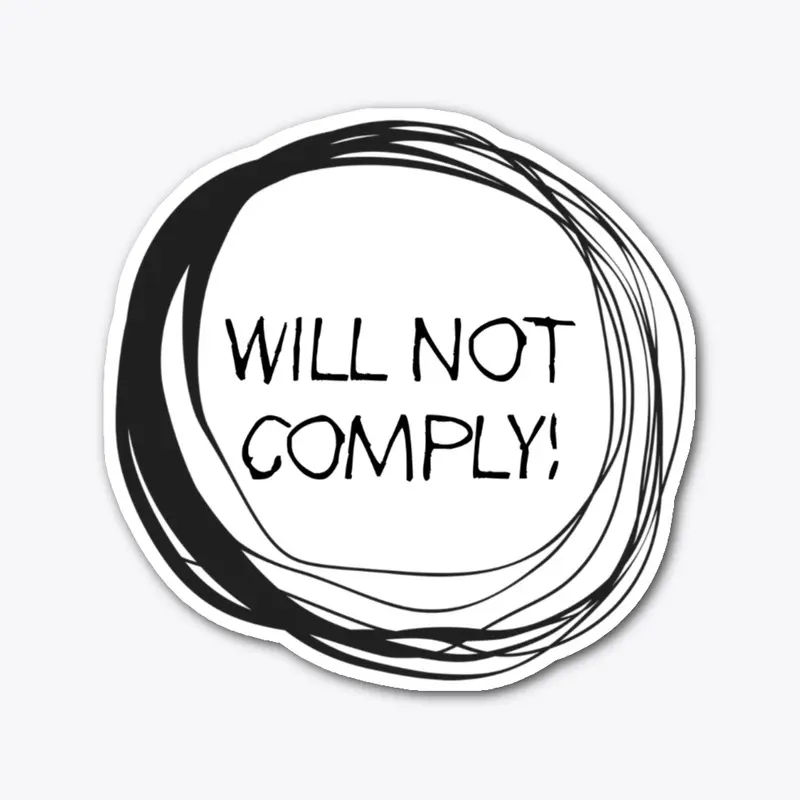 WILL NOT COMPLY!