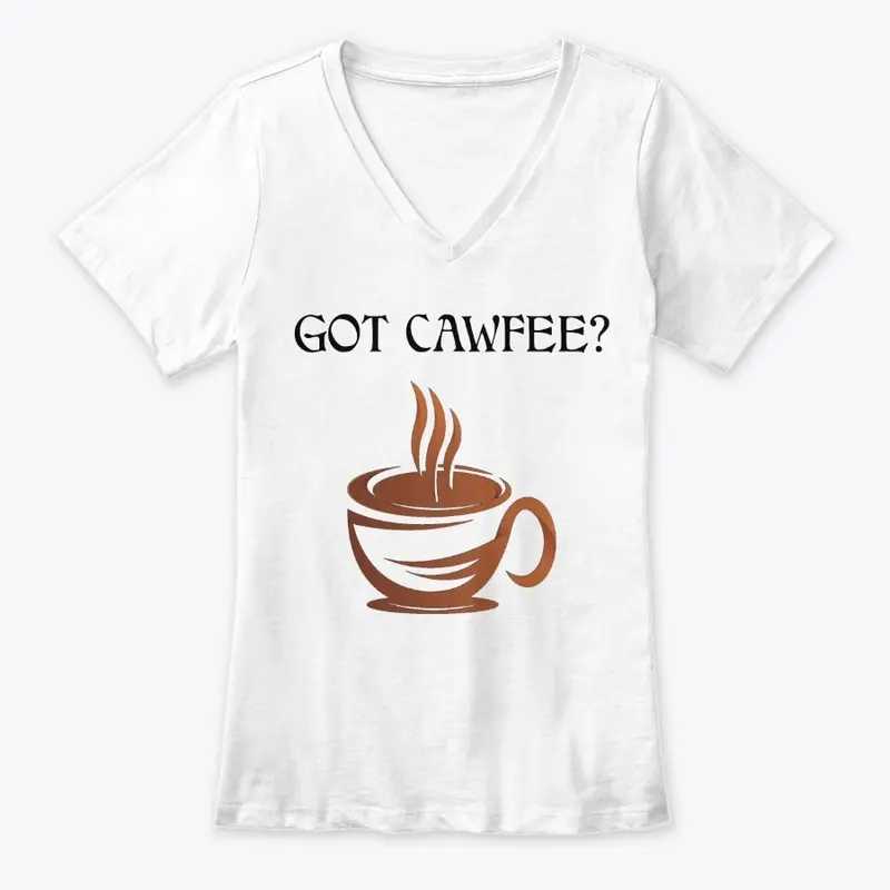 GOT CAWFEE