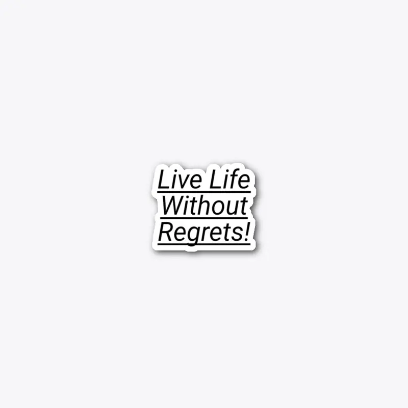 Live Life Without Regrets